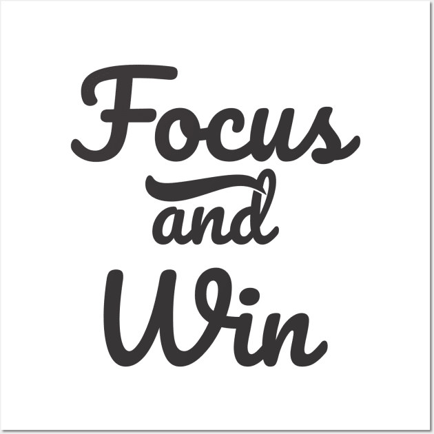 Quotes Inspirational - Focus and Win Wall Art by ahmadzakiramadhan